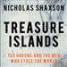 Treasure Islands: Tax Havens and the Men Who Stole the World