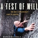 A Test of Will: One Man s Extraordinary Story of Survival