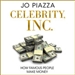 Celebrity, Inc.: How Famous People Make Money