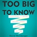 Too Big To Know