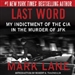Last Word: My Indictment of the CIA in the Murder of JFK