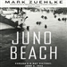 Juno Beach: Canada's D-Day Victory: June 6, 1944