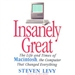 Insanely Great: The Life and Times of Macintosh, the Computer that Changed Everything