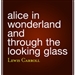 Alice in Wonderland and Through the Looking Glass