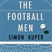 The Football Men: Up Close with the Giants of the Modern Game