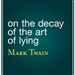 On the Decay of the Art of Lying