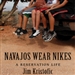 Navajos Wear Nikes: A Reservation Life