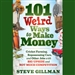 101 Weird Ways to Make Money