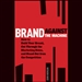 Brand Against the Machine