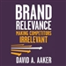 Brand Relevance: Making Competitors Irrelevant