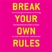 Break Your Own Rules