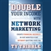 Double Your Income with Network Marketing