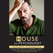 House and Psychology