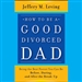 How to Be a Good Divorced Dad