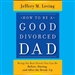 How to Be a Good Divorced Dad