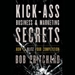 Kick Ass Business and Marketing Secrets