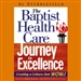 The Baptist Health Care Journey to Excellence