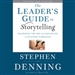 The Leader's Guide to Storytelling