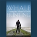 Whale Hunting: How to Land Big Sales and Transform Your Company