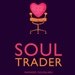 Soul Trader: Putting the Heart Back into Your Business