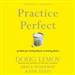 Practice Perfect: 42 Rules for Getting Better at Getting Better