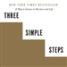 Three Simple Steps: A Map to Success in Business and Life