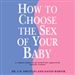 How to Choose the Sex of Your Baby