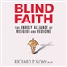 Blind Faith: The Unholy Alliance of Religion and Medicine