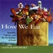 How We Eat: Appetite, Culture, and the Psychology of Food