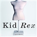 Kid Rex: The Inspiring True Account of a Life Salvaged from Despair, Anorexia and Dark Days in New York City