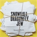 Snowball, Dragonfly, Jew