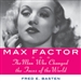 Max Factor: The Man Who Changed the Faces of the World