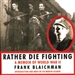 Rather Die Fighting: A Memoir of World War II
