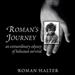 Roman's Journey: An Extraordinary Odyssey of Holocaust Survival