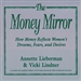 The Money Mirror: How Money Reflects Women's Dreams, Fears and Desires