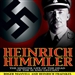 Heinrich Himmler: The SS, Gestapo, His Life and Career