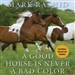 A Good Horse Is Never a Bad Color