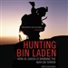 Hunting bin Laden: How al-Qaeda Is Winning the War on Terror