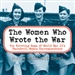 The Women Who Wrote the War