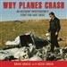Why Planes Crash: An Accident Investigator's Fight for Safe Skies