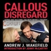 Callous Disregard: Autism and Vaccines - The Truth Behind a Tragedy