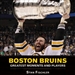 Boston Bruins: Greatest Moments and Players