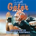 Danny Wuerffel's Tales from the Gator Swamp