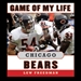Game of My Life: Chicago Bears: Memorable Stories of Bears Football