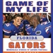 Game of My Life: Florida Gators: Memorable Stories of Gators Football