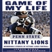 Game of My Life: Penn State Nittany Lions - Memorable Stories of Nittany Lions Football