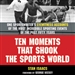 Ten Moments That Shook the Sports World