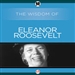 Wisdom of Eleanor Roosevelt