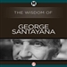 Wisdom of George Santayana