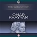 Wisdom of Omar Khayyam